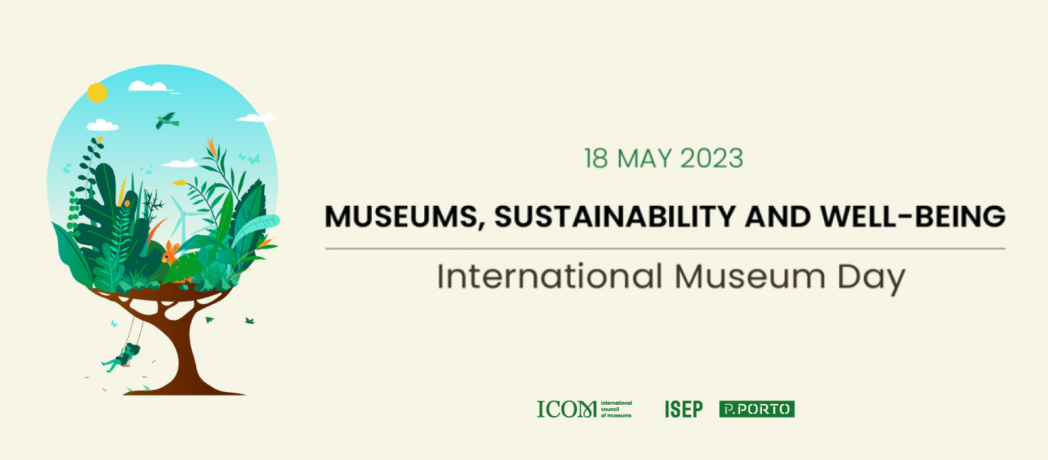 Museus, Sustentabilidade e Bem-Estar - Dia Internacional dos Museus