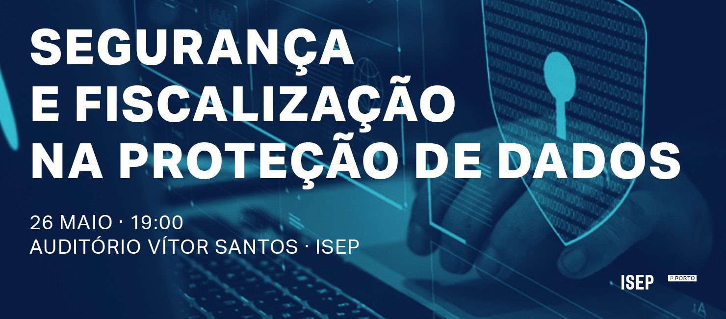ISEP promove seminário "Segurança e fiscalização na proteção de dados"