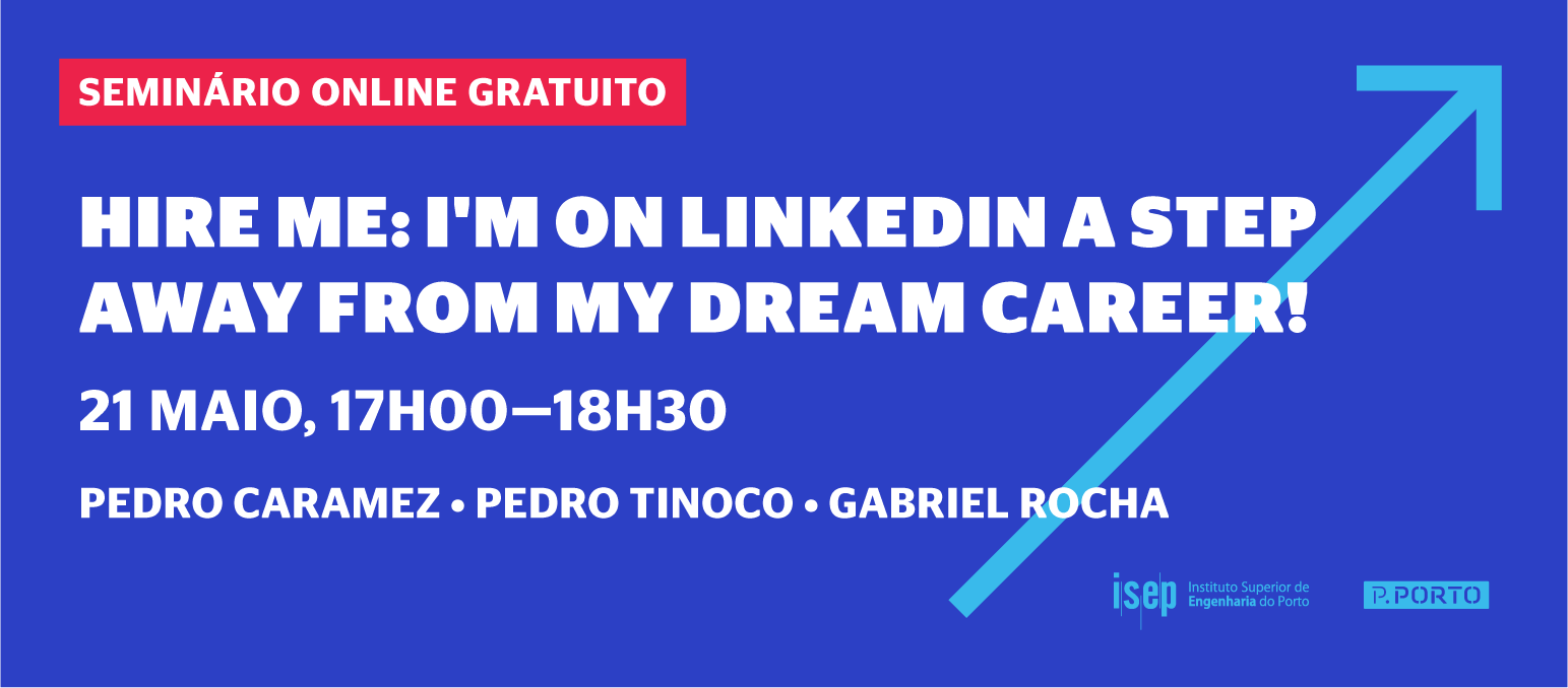Seminário online: «Hire me: I'm on LinkedIn a step away from my dream career!»