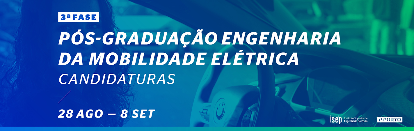 3.ª fase candidatura: Pós-Graduação em Engenharia da Mobilidade Elétrica